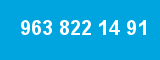 963 822 14 91